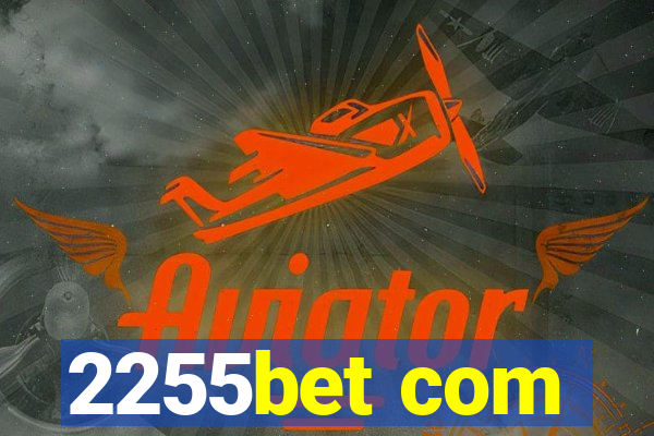 2255bet com